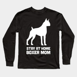 Boxer - Funny Stay At Home Dog Mom Long Sleeve T-Shirt